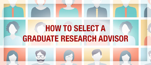 How to Select a Graduate Research Advisor